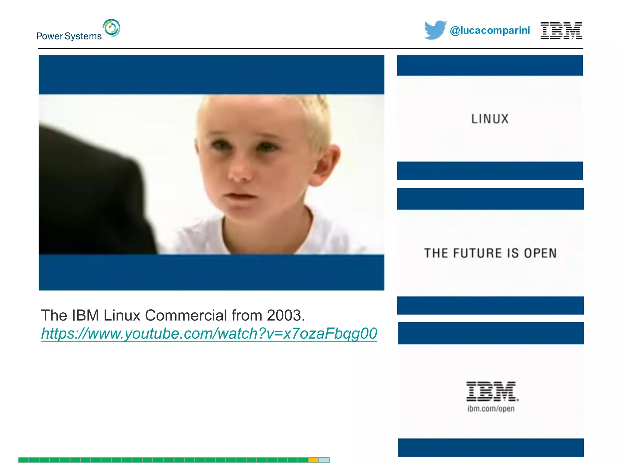 @lucacomparini
The  IBM  Linux  Commercial  from  2003.
https://www.youtube.com/watch?v=x7ozaFbqg00
 
