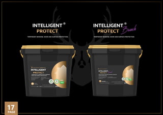 TEMPORARY WINDOW, DOOR AND SURFACE PROTECTION. TEMPORARY WINDOW, DOOR AND SURFACE PROTECTION.
® ®
WWW.INTELLIGENTMEMBRANES.CO.UKFOLLOW US ONLINE 10KG
TEMPORARY ALUMINIUM/PVCU WINDOW,
DOOR AND SURFACE PROTECTION
UP TO 24 MONTHS PROTECTION
SPRAY
APPLIED
INTERNAL/EXTERNAL USE
ULTRA TOUGH
EXTREMELY WEATHER RESISTANT
EASY TO REMOVE
*PATCH TEST ON SURFACE 3-7 DAYS BEFORE APPLICATION
O
U
R
TUBS A RE M
A
D
E
FRO
M
R
E C Y C L E D M AT
E
R
IAL
ALUMINIUM
GLASS
PVCU
BRUSH APPLIED TEMPORARY WINDOW, DOOR AND
SURFACE PROTECTION
RECOMMENDED: BLOCKBRUSH
WWW.INTELLIGENTMEMBRANES.CO.UKFOLLOW US ONLINE
UP TO 24 MONTHS PROTECTION
INTERNAL/EXTERNAL USE
ULTRA TOUGH
EXTREMELY WEATHER RESISTANT
EASY TO REMOVE
*PATCH TEST ON SURFACE 3-7 DAYS BEFORE APPLICATION
4KG
O
U
R
TUBS A RE M
A
D
E
FRO
M
R
E C Y C L E D M AT
E
R
IAL
P
LANT A TRE
E
ON
E V E R Y O R D
ER
P
LANT A TRE
E
ON
E V E R Y O R D
ER
17PAGE
 