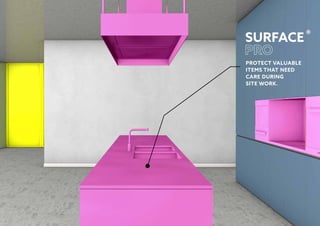 ®
PROTECT VALUABLE
ITEMS THAT NEED
CARE DURING
SITE WORK.
 
