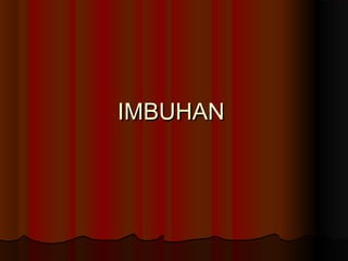 IMBUHAN
 