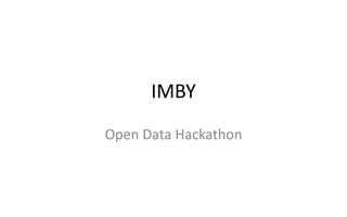 IMBY
Open Data Hackathon
 