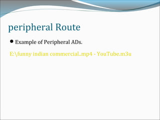 peripheral Route
Example of Peripheral ADs.
E:funny indian commercial..mp4 - YouTube.m3u
 