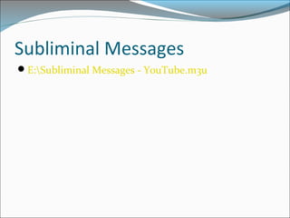 Subliminal Messages
E:Subliminal Messages - YouTube.m3u
 