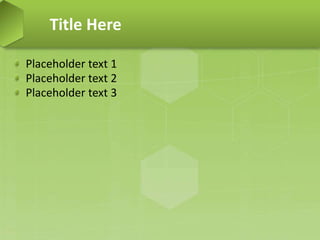Title Here
Placeholder text 1
Placeholder text 2
Placeholder text 3
 