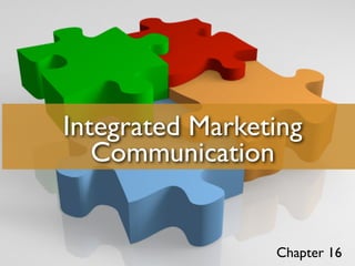 Integrated Marketing
Communication
Chapter 16
 