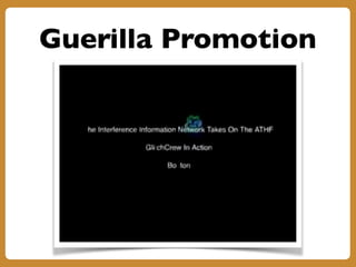 Guerilla Promotion
 