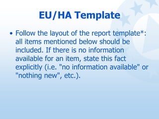 EU/HA Template
• Follow the layout of the report template*:
all items mentioned below should be
included. If there is no i...