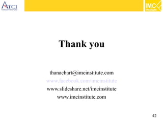 42
Thank you
thanachart@imcinstitute.com
www.facebook.com/imcinstitute
www.slideshare.net/imcinstitute
www.imcinstitute.com
 