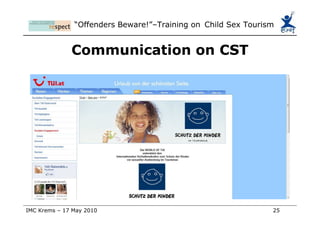 The future Sustaining existing efforts Addressing ‘demand’ Addressing the new avenues of child exploitation Moving from volunteerism to corporate responsibility 