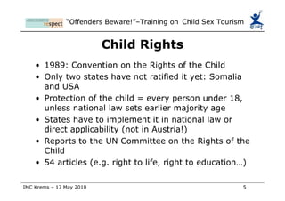 Sexual Exploitation of Children Mistreating, abusing and/or taking advantage of a child for personal gain by involving them in sex work or sexual activity (including sexual images on the Internet), which is illegal or inappropriate. 