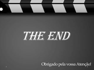 THE END
  Obrigado pela vossa Atenção!
 