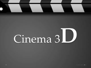Cinema 3   D
Footer Text         5/24/2012   4
 