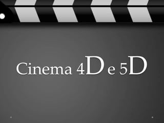 Cinema 4D e 5D
 