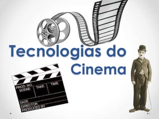 Tecnologias do
       Cinema

                 1
 