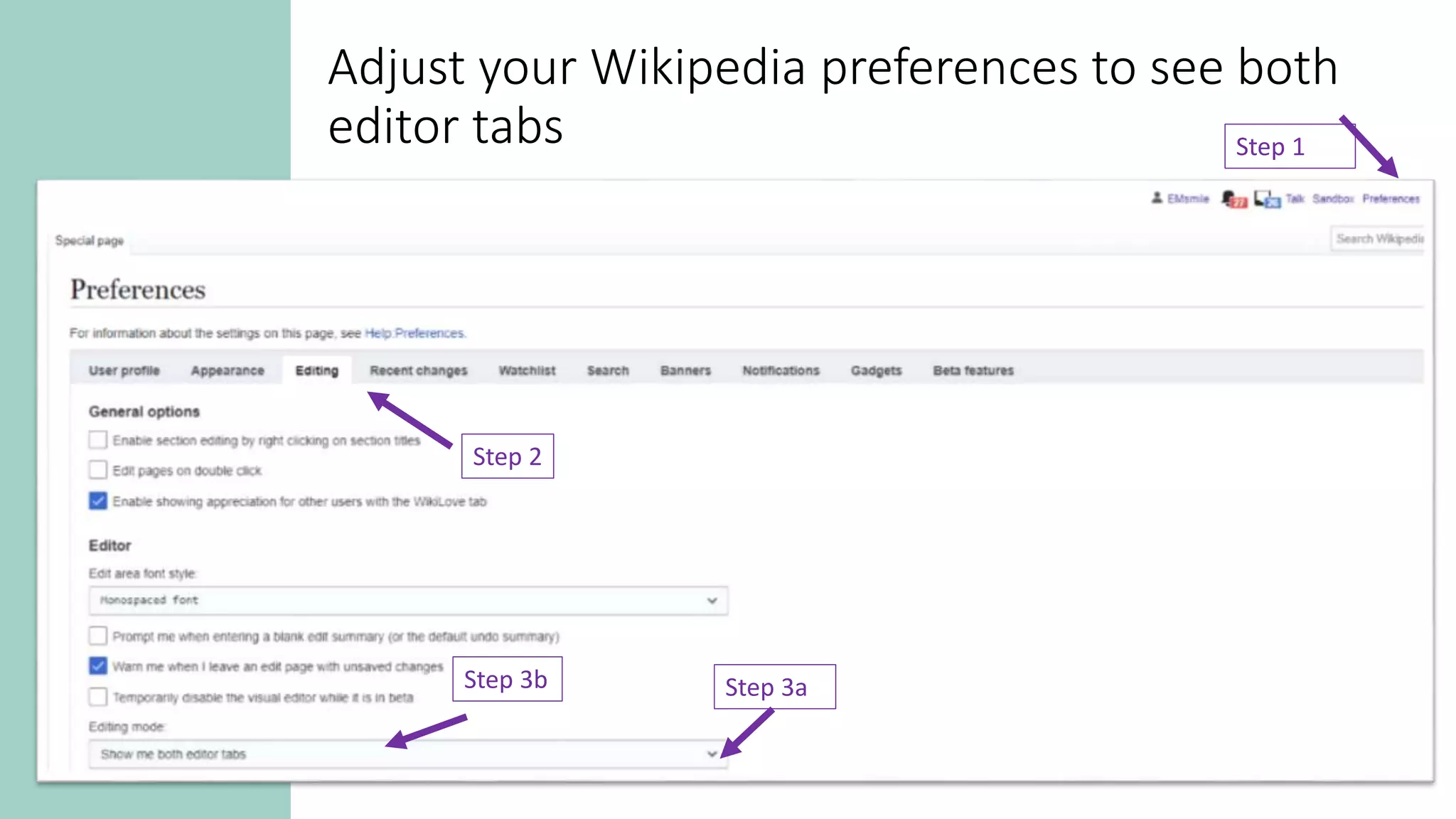 Adjust your Wikipedia preferences to see both
editor tabs Step 1
Step 2
Step 3a
Step 3b
 