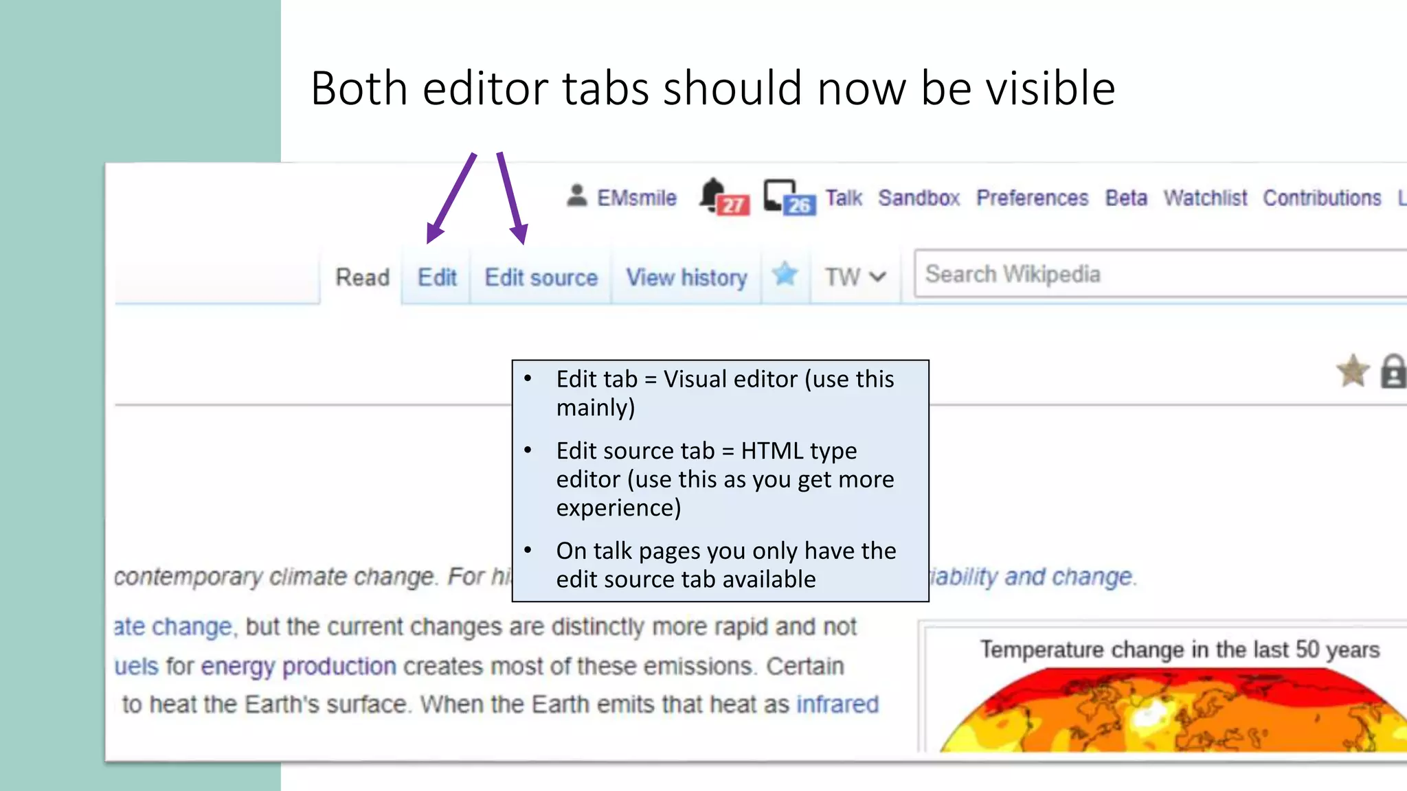 Both editor tabs should now be visible
• Edit tab = Visual editor (use this
mainly)
• Edit source tab = HTML type
editor (use this as you get more
experience)
• On talk pages you only have the
edit source tab available
 