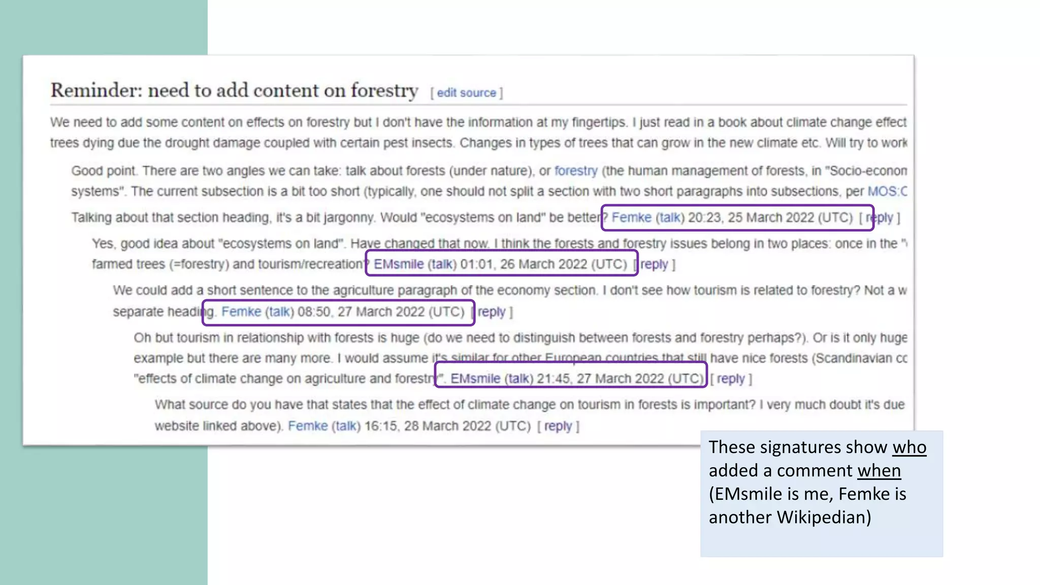 These signatures show who
added a comment when
(EMsmile is me, Femke is
another Wikipedian)
 