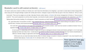 These signatures show who
added a comment when
(EMsmile is me, Femke is
another Wikipedian)
 
