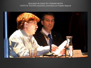 SEGUNDO BLOQUE DE COMUNICANTES
CASTO M. SOLERA (izquierda), presentado por Rogelio Segovia
 