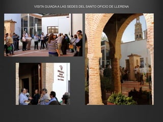 VISITA GUIADA A LAS SEDES DEL SANTO OFICIO DE LLERENA
 