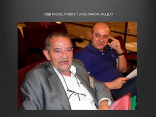 JOSÉ MIGUEL COBOS Y JOSÉ RAMÓN VALLEJO
 