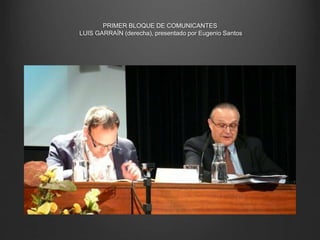 PRIMER BLOQUE DE COMUNICANTES
LUIS GARRAÍN (derecha), presentado por Eugenio Santos
 