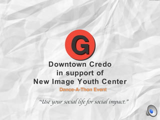 Downtown Credo
in support of
New Image Youth Center

 