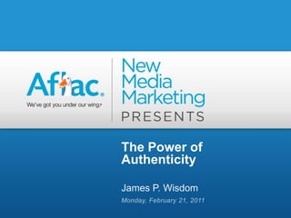 The Power of
Authenticity

James P. Wisdom
 