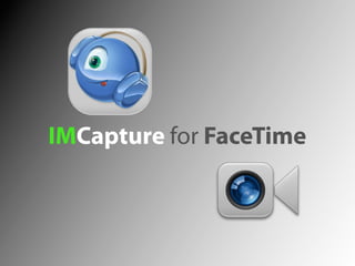 IMCapture for FaceTime
 