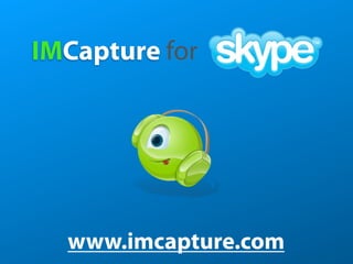 IMCapture for




  www.imcapture.com   1
 