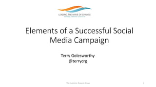 Elements of a Successful Social
Media Campaign
The Customer Respect Group 1
Terry Golesworthy
@terrycrg
 