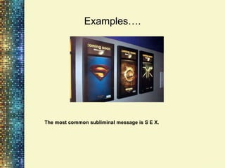 Examples….




The most common subliminal message is S E X.
 