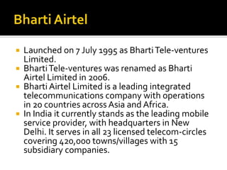    In India, the company's product offerings include
    2G, 3G and 4G services, fixed line, high speed
    broadband thr...