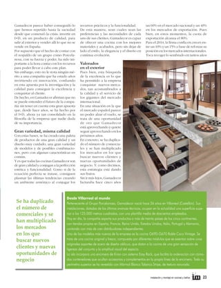 Gamadecor parece haber conseguido lo
que hemos repetido hasta la saciedad
desde que comenzó la crisis: invertir en
I+D, en un producto de calidad, para
salir al exterior y vender allí lo que no se
vende en España.
Por supuesto que el hecho de contar con
el respaldo de un grupo como Porcelanosa, con su fuerza y poder, ha sido importante a la hora contar con los recursos
para poder llevar a cabo este plan.
Sin embargo, esto no le resta ningún mérito a una compañía que ha estado años
invirtiendo en innovación, confiando
en esta apuesta por la investigación y la
calidad para conseguir la excelencia y
conquistar al cliente.
De hecho, en Gamadecor aﬁrman que no
se puede entender el futuro de la compañía sin tener en cuenta esta gran apuesta
que, desde hace años, se ha hecho por
el I+D, ahora ya tan consolidado en la
ﬁlosofía de la empresa que nadie duda
de su importancia.

Gran variedad, misma calidad

Con estas bases, se ha creado una paleta
de productos de una gran calidad y un
diseño muy cuidado; una gran variedad
de modelos y de posibles combinaciones, pero con algunas características en
común.
Y es que todas las cocinas Gamadecor son
de gran calidad y conjugan a la perfección
estética y funcionalidad. Como si de la
ecuación perfecta se tratase, consiguen
plasmar las últimas tendencias creando
un ambiente armónico al conjugar los

Se ha duplicado
el número de
comerciales y se
han multiplicado
los mercados
en los que
buscar nuevos
clientes y nuevas
oportunidades de
negocio

recursos prácticos y la funcionalidad.
De esta manera, sean cuales sean las
preferencias y las necesidades de cada
uno de sus clientes, Gamadecor es capaz
de ofrecer una cocina con los mejores
materiales y acabados, pero sin dejar de
lado el estilo, la elegancia y el diseño en
continua evolución.

un 60% en el mercado nacional y un 40%
en los mercados de exportación. Pues
bien, en estos momentos, la cuota de
exportación alcanza el 80%.
Para el 2014, la ﬁrma confía en crecer entre un 10% y un 15% a base de reforzar su
posición en los mercados internacionales.
Toca recoger lo sembrado en tantos años

Valorados
en el exterior

Pues bien, esta búsqueda
de la excelencia es lo que
ha permitido a la empresa
conquistar nuevos mercados, tan acostumbrados a
la calidad y el servicio de
los gigantes del mercado
internacional.
En una situación en la que
el mercado español parece
no poder alzar el vuelo, se
trata de una oportunidad
de oro que Gamadecor
está aprovechando y quiere
seguir aprovechando en los
próximos años.
En concreto, se ha duplicado el número de comerciales y se han multiplicado
los mercados en los que
buscar nuevos clientes y
nuevas oportunidades de
negocio. Y, como decimos,
esta estrategia está dando
sus frutos.
Sin ir más lejos, Gamadecor
facturaba hace cinco años

Desde Villarreal al mundo
Perteneciente al Grupo Porcelanosa, Gamadecor nació hace 26 años en Villarreal (Castellón). Sus
instalaciones, dotadas de los últimos avances técnicos, ocupan en la actualidad una superficie superior a los 125.000 metros cuadrados, con una plantilla media de doscientos empleados.
Hoy en día, la compañía exporta sus productos a más de treinta países de los cinco continentes,
con tiendas propias en España, Francia, Reino Unido, Estados Unidos, Italia, Portugal y Alemania,
contando con más de cien distribuidores independientes.
Uno de los modelos más nuevos de la empresa es la cocina G690-G670 Roble Coco Vintage. Se
trata de una cocina original y fresca, compuesta por diferentes módulos que se asientan sobre unos
originales soportes de acero de diseño oblicuo, que dotan a la cocina de una gran sensación de
ligereza del conjunto y la amplitud visual del espacio.
La isla incorpora una encimera de Krion con sistema Easy Rack, que facilita la ordenación con cómodos contenedores que ocultan accesorios y complementos en la propia línea de la encimera. Todo su
perímetro superior se ha revestido con Mármol Blanco Tabarca Stripe, de textura ranurada.

instalación y montaje en cocinas y baños

23

 