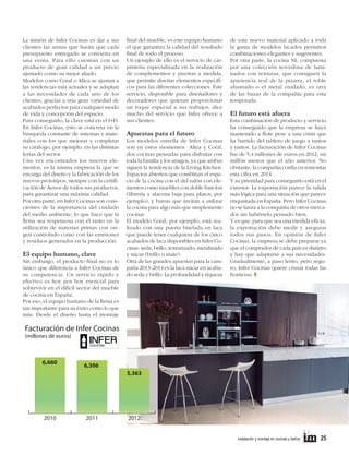 La misión de Infer Cocinas es dar a sus
clientes las armas que harán que cada
presupuesto entregado se convierta en
una venta. Para ello cuentan con un
producto de gran calidad a un precio
ajustado como su mejor aliado.
Modelos como Coral o Altea se ajustan a
las tendencias más actuales y se adaptan
a las necesidades de cada uno de los
clientes, gracias a una gran variedad de
acabados perfectos para cualquier modo
de vida y concepción del espacio.
Para conseguirlo, la clave está en el I+D.
En Infer Cocinas, esto se concreta en la
búsqueda constante de sistemas y materiales con los que mejorar y completar
su catálogo, por ejemplo, en las distintas
ferias del sector.
Una vez encontrados los nuevos elementos, es la misma empresa la que se
encarga del diseño y la fabricación de los
nuevos prototipos, siempre con la certiﬁcación de Aenor de todos sus productos,
para garantizar una máxima calidad.
Por otra parte, en Infer Cocinas son conscientes de la importancia del cuidado
del medio ambiente, lo que hace que la
ﬁrma sea respetuosa con él tanto en la
utilización de materias primas con origen controlado como con las emisiones
y residuos generados en la producción.

El equipo humano, clave

Sin embargo, el producto ﬁnal no es lo
único que diferencia a Infer Cocinas de
su competencia. Un servicio rápido y
efectivo es hoy por hoy esencial para
sobrevivir en el difícil sector del mueble
de cocina en España.
Por eso, el equipo humano de la ﬁrma es
tan importante para su éxito como lo que
más. Desde el diseño hasta el montaje

ﬁnal del mueble, es este equipo humano
el que garantiza la calidad del resultado
ﬁnal de todo el proceso.
Un ejemplo de ello es el servicio de carpintería especializada en la realización
de complementos y puertas a medida,
que permite diseñar elementos especíﬁcos para las diferentes colecciones. Este
servicio, disponible para diseñadores y
decoradores que quieran proporcionar
un toque especial a sus trabajos, dice
mucho del servicio que Infer ofrece a
sus clientes.

Apuestas para el futuro

Los modelos estrella de Infer Cocinas
son en estos momentos Altea y Coral,
dos cocinas pensadas para disfrutar con
toda la familia y los amigos, ya que ambas
siguen la tendencia de la Living Kitchen.
Espacios abiertos que combinan el espacio de la cocina con el del salón con elementos como muebles con doble función
(librería y alacena baja para platos, por
ejemplo), y barras que invitan a utilizar
la cocina para algo más que simplemente
cocinar.
El modelo Coral, por ejemplo, está realizado con una puerta biselada en laca
que puede tener cualquiera de los cinco
acabados de laca disponibles en Infer Cocinas: seda, brillo, texturizado, metalizado
y nácar (brillo o mate).
Otra de las grandes apuestas para la campaña 2013-2014 es la laca nácar en acabado seda y brillo. La profundidad y riqueza

de este nuevo material aplicado a toda
la gama de modelos lacados permiten
combinaciones elegantes y sugerentes.
Por otra parte, la cocina Sil, compuesta
por una colección novedosa de laminados con texturas, que consiguen la
apariencia real de la pizarra, el roble
ahumado o el metal oxidado, es otra
de las bazas de la compañía para esta
temporada.

El futuro está afuera

Esta combinación de producto y servicio
ha conseguido que la empresa se haya
mantenido a ﬂote pese a una crisis que
ha barrido del tablero de juego a tantos
y tantos. La facturación de Infer Cocinas
fue de 5,4 millones de euros en 2012, un
millón menos que el año anterior. No
obstante, la compañía confía en remontar
esta cifra en 2014.
Y su prioridad para conseguirlo está en el
exterior. La exportación parece la salida
más lógica para una situación que parece
enquistada en España. Pero Infer Cocinas
no se lanza a la conquista de otros mercados sin habérselo pensado bien.
Y es que, para que sea una medida eﬁcaz,
la exportación debe medir y asegurar
todos sus pasos. En opinión de Infer
Cocinas, la empresa se debe preparar ya
que el comprador de cada país es distinto
y hay que adaptarse a sus necesidades.
Gradualmente, a paso lento, pero seguro, Infer Cocinas quiere cruzar todas las
fronteras. T

Facturación de Infer Cocinas
(millones de euros)

6,660

6,306
5,363

2010

2011

2012
instalación y montaje en cocinas y baños

25

 