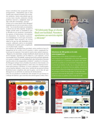 temas correderos han acaparado mayor
protagonismo. “Entendemos que es una
moda y que volverá el tirador a la cocina.
De momento, hemos descubierto que la
cocina tiene muchos elementos donde
podemos innovar y adaptarla mejor al
día a día del consumidor”, declara.
¿Cómo es la cocina ideal? Carlos Mengual
responde que no cree en una única cocina
ideal. “La cocina ha tenido ya varias fases
y ahora toca la más exigente. Ya pasó el
“El fabricante llega al cliente
tiempo donde antes se instalaba lo que
se llevaba en ese momento: la persiana,
ﬁnal con facilidad. Nosotros
los cajones, el interiorismo o los sistemas
aportamos un servicio rápido
de alzamiento. En muchas ocasiones,
no evaluábamos si era lo que el usuario
y eﬁciente”
necesitaba. Para nosotros, la cocina
ideal es la que ha sido diseñada con el
usuario, sabiendo cuál es su necesidad,
Carlos Mengual
combinando lo estético pero cumpliendo
con lo funcional”, explica.
Los expertos de Mengual han percibido cierta tendencia hacia la
integración de la cocina con el comedor o salón, rompiendo baSoluciones de 360 grados en la web:
rreras que los separan y buscando la unión entre ambas estancias.
“Respecto a los materiales, siempre hablando desde el punto de vista
www.mengual.com
de los herrajes, seguimos con los blancos y, por supuesto, con el
Mengual lleva mucho tiempo invirtiendo en su web,
incansable acero inoxidable, material que posee grandes aptitudes
www.mengual.com, y adaptándola a las nuevas necesidades.
en cuanto a calidad. Su neutralidad hace que éste perdure durante
Se ha apostado por su contenido y por aportar valor, hecho
muchos años en la vanguardia y el diseño”, analiza el co-Gerente.
que la ha convertido en una herramienta indispensable para
En Mengual, trabajan nueve familias de producto relacionadas con
la cocina. Carlos Mengual destaca, entre otros, los sistemas de hemuchos de sus clientes. En ella, hay un área para éstos en la
rrajes para puertas correderas, ya sean coplanares o tradicionales
que se pueden ver consumos, facturas, pedidos, situación de
con su sistema Atlántico, entre otros. Acaban de incorporar la firma
stock, precios, plazos de entrega para productos que se traen
Bortoluzzi para completar aún más la gama, con la idea de que
por encargo e incluso formas de pago. En esta web, MenMengual sea un referente en sistemas de deslizamiento.
gual busca soluciones de 360 grados. A nivel de facturación,
Otros de sus productos estrella han sido siempre los que forman su
catálogo de tiradores, que concentra una extensa gama y estilos. Hace
el 36% de todos sus pedidos entra a través de la web.

instalación y montaje en cocinas y baños

31

 