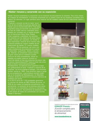 Häcker renueva y sorprende con su exposición
Häcker renueva totalmente su exposición con la intención de entusiasmar al visitante. Tras cinco meses
de trabajos de remodelación, la empresa sorprende con un diseño nuevo de sus espacios concebido para
seducir los sentidos. Un lugar perfecto para mostrar los 50 modelos nuevos de sus colecciones classic y
systemat.
“Tradición y emoción se dan la mano” es el
lema de las jornadas de puertas abiertas de
Häcker para la Küchenmeile 2013. Tras este
enigmático lema se esconde una exposición
de más de 2.600 metros cuadrados remodelados por completo por un equipo dirigido
por el interiorista Klaus Peter Goebel.
Crear suspense y satisfacer los sentidos
del visitante son los objetivos de este nuevo
diseño, aunque, por supuesto, sin olvidar lo
más importante: mostrar de la manera más
atractiva posible los nuevos modelos de las
colecciones de Häcker. 21 nuevos modelos
de classic y 29 de systemat, así como múltiples ampliaciones de productos en cuanto
a materiales, superficies, diseño y tecnología. Además, se presentan nuevos colores
de gran viveza para el mobiliario auxiliar.
Como en los años precedentes, estas novedades se pueden observar durante un
recorrido desde la línea de productos de precio más
atractivo classic/classicART hasta la línea más encarada al diseño systemat/systematART.
Paralelamente, se dedicará otra superficie a exponer gráficamente el tema “tradición e historia de la
empresa” de forma análoga al eslogan. Una empresa
familiar nacida en 1965, cuya dirección sigue a cargo
de sus propietarios, y que produce cocinas modernas en la localidad de Rödinghausen, en Westfalia
Oriental, donde se concentra la industria alemana de
mobiliario de cocina.
En el 2012 cerca de 1100 empleados generaron
un volumen de ventas de 383 millones de euros, un
40% de los cuales corresponde actualmente a exportaciones. La evolución de la empresa está caracterizada por un crecimiento continuo e inversiones
con vistas al futuro. Actualmente se abastece a más
de 60 países de todos los continentes con cocinas
“Made in Germany”.

	

instalación y montaje en cocinas y baños      

41

 