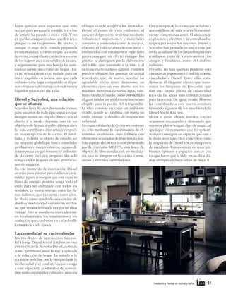 Lejos quedan esos espacios que sólo
servían para preparar la comida, la cocina
de antaño ha pasado a mejor vida. Y no
es que las antiguas cocinas queden lejos
porque ya no las pisemos. De hecho, y
aunque el auge de la comida preparada
es una realidad, lo cierto es que la cocina
ha evolucionado hasta convertirse en uno
de los lugares más concurridos de la casa,
y seguramente para muchos ya ha susti�
tuido al salón como centro del hogar. Hoy
ya no se trata de un coto vedado para un
único inquilino en la casa, sino que cada
vez más es ese lugar compartido en el que
nos olvidamos del trabajo o donde tienen
lugar los relatos del día a día.

Diesel y Scavolini, una relación
que se afianza

Scavolini lleva 50 años diseñando cocinas
para usuarios de todo tipo, espacios que
siempre tienen un vínculo directo con el
diseño y la moda. Además, uno de los
objetivos de la marca en los últimos años
ha sido contribuir a este antes y después
en la concepción de la cocina. El resul�
tado, y todavía su objeto de estudio, es
un proyecto global que busca consolidar
productos y conceptos únicos, capaces de
reinterpretar en qué consiste el ambiente
de la cocina, de cuyo progreso han sido
testigo en los hogares de tres generacio�
nes de usuarios.
En este momento de innovación, Diesel
aterriza para aportar pinceladas de crea�
tividad y para conseguir que este espacio
lleno de energía positiva tenga todo el
estilo para ser disfrutado con todos los
sentidos. La nueva sinergia entre las fir�
mas italianas, que ya cuenta cuatro años,
ha dado como resultado una cocina de
diseño y modularidad sumamente moder�
na, que se caracteriza a la vez por un alma
vintage. Esto se manifiesta especialmente
en los materiales, los tratamientos y los
acabados, que combinan en cada detalle
lo mejor de cada época.

el lugar donde acoger a los invitados.
Desde el punto de vista estilístico, el
carácter del proyecto se define mediante
volúmenes importantes y materiales
naturales y esenciales como la madera,
el acero, el vidrio elaborado con metal y
envejecidos con tratamientos especiales
para conseguir un efecto vintage. Las
puertas se distinguen por la elaboración
del roble, que transmite a la vista y al
tacto un efecto nudoso, natural. También
pueden elegirse las puertas de cristal
reticulado, que, de nuevo, aportan un
agradable efecto retro. Asimismo, un
elemento clave en este diseño son los
tiradores metálicos de varios tipos, tam�
bién con efecto usado, como por ejemplo
el gran tirador de estilo norteamericano
elegido para la puerta del refrigerador.
La idea consiste en crear un ambiente
vivido, donde se combina con ironía un
estilo vintage y detalles de inspiración
industrial.
En cuanto al diseño, la cocina se construye
no só���������������������������������
lo mediante la combinación de el�
ementos modulares, sino también con
elementos separados de libre instalación.
Este aspecto del proyecto es representado
por la colección MISFITS, una línea de
objetos de libre instalación, no modula�
res, que se integran en la cocina: carros,
mesas y muebles contenedores.

Este concepto de la cocina que se habita y
que está llena de vida se abre horizontal�
mente como nunca antes. El almacenaje
es práctico y efectivo, y la comodidad se
respira por todos los rincones. Diesel y
Scavolini han pensado en una cocina que
invita a disfrutar de los pequeños placeres
cotidianos, tanto de los encuentros con
amigos y familiares, como del disfrute
culinario.
Por ello, no han querido perderse esta
cita marcas importantes e históricamente
vinculadas a Diesel. Entre ellas, cabe
destacar el elegante efecto que trans�
miten las lámparas de Foscarini, que
dan una última pátina de creatividad
lejos de las ideas más convencionales
para la cocina. De igual modo, Moroso
ha contribuido a esta nueva aventura
firmando algunos de los muebles de la
Diesel Social Kitchen.
Mejor o peor, desde nuestra cocina
seguimos intentando y deseando que
nuestros platos tengan algo de magia, al
igual que los momentos que los rodean.
Aunque conseguir un espacio que esté a
la altura no es tarea fácil, conceptos como
la propuesta de Diesel y Scavolini ponen
de manifiesto lo importante de crear am�
bientes óptimos y espacios únicos con
los que hacer que la vida, en su día a día,
deje siempre un buen sabor de boca. z

La comodidad se vuelve diseño

Inscrita dentro de la colección Success�
ful Living, Diesel Social Kitchen es una
extensión de la filosofía Diesel, definida
como “premium Casual Living” y aplicada
a la colección de hogar. La mirada a la
cocina se redefine por la búsqueda de la
modernidad y el confort, lo que otorga
a este espacio la posibilidad de conver�
tirse tanto en un taller culinario como en
	

instalación y montaje en cocinas y baños      

51

 