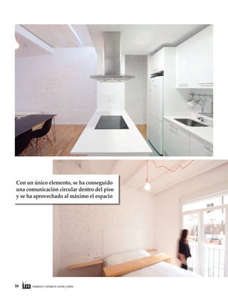 Con un único elemento, se ha conseguido
una comunicación circular dentro del piso
y se ha aprovechado al máximo el espacio

54

instalación y montaje en cocinas y baños

 