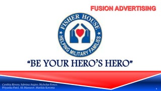 “BE YOUR HERO’S HERO” 
Cynthia Rivera, Sabrina Argiro, Nicholas Ponce, 
Priyanka Patel, Ali Mansoor, Matilda Koroma 1 
 