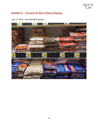 18
Exhibit A – Current In-Store Sales Display
July 17, 2018 – No Frills Meat Section
 