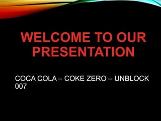Coke zero unlock 007_IMC class | PPTX
