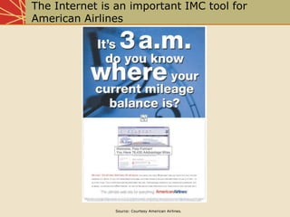 The Internet is an important IMC tool for
American Airlines
Source: Courtesy American Airlines.
 