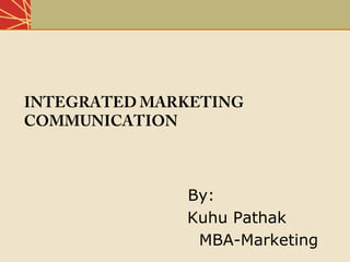 By:
Kuhu Pathak
MBA-Marketing
 