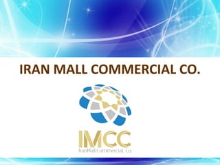 IRAN MALL COMMERCIAL CO.
 