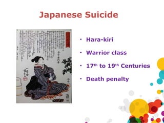 Japanese Suicide

        • Hara-kiri

        • Warrior class

        • 17th to 19th Centuries

        • Death penalty
...