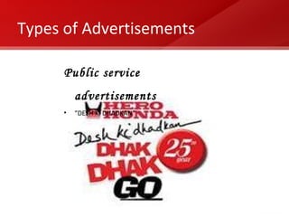 Types of Advertisements Public service advertisements “ DESH KI DHADKAN” 