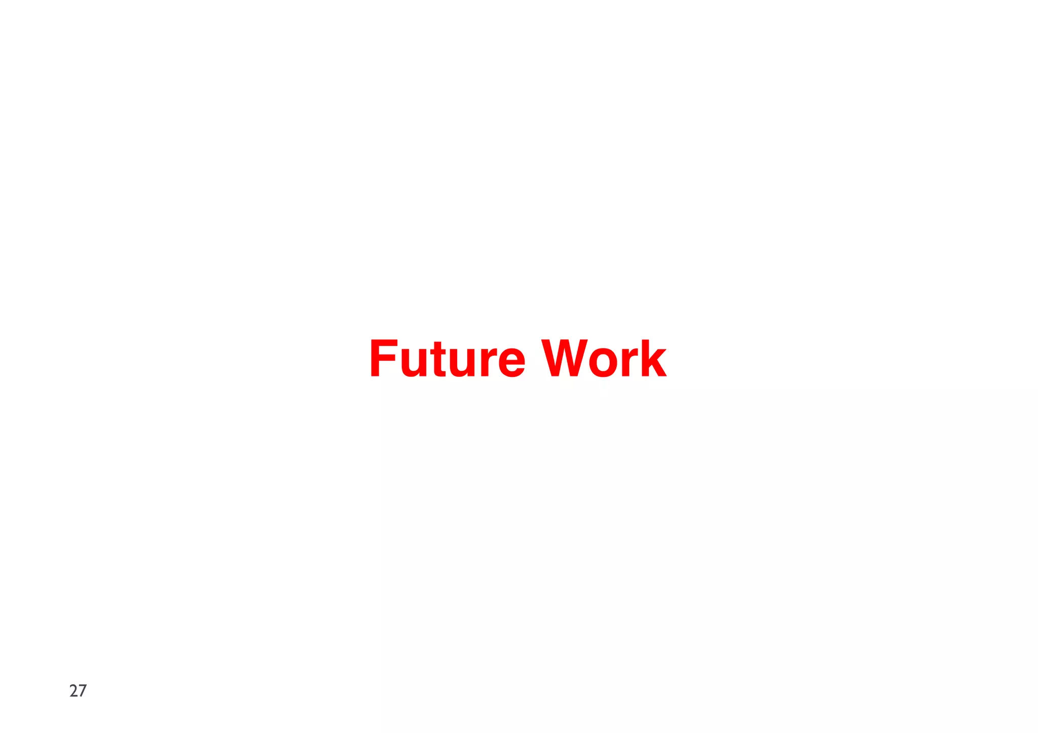 Future Work




27
 