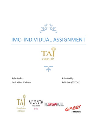 IMC- INDIVIDUAL ASSIGNMENT 
Submitted to: 
Prof. Milind Fadnavis 
Submitted by: 
Rohit Jain (2013242) 
 