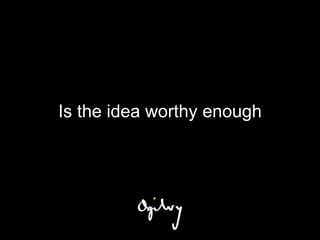 Is the idea worthy enough
 